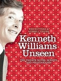 Wes Butters et Russell Davies - Kenneth Williams Unseen - The private notes, scripts and photographs.