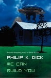 Philip K. Dick - We Can Build You.