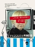 Tommaso Pincio - Love-Shaped Story.