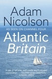 Adam Nicolson - Atlantic Britain - The Story of the Sea a Man and a Ship.