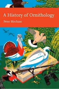 Peter Bircham - A History of Ornithology.