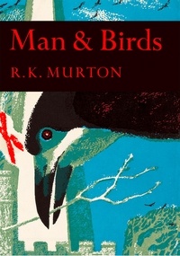 R. K. Murton - Man and Birds.