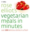 Rose Elliot - Rose Elliot’s Vegetarian Meals In Minutes.