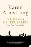 Karen Armstrong - A History of Jerusalem - One City, Three Faiths.