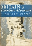 L. Dudley Stamp - Britain’s Structure and Scenery.
