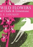 J. E. Lousley - Wild Flowers of Chalk and Limestone.