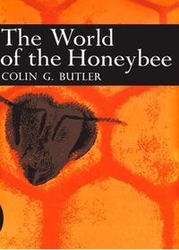 Colin G. Butler - The World of the Honeybee.