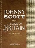 Johnny Scott - A Book of Britain - The Lore, Landscape and Heritage of a Treasured Countryside.