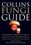 Stefan Buczacki et Chris Shields - Collins Fungi Guide - The most complete field guide to the mushrooms and toadstools of Britain &amp; Ireland.