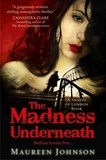 Maureen Johnson - The Madness Underneath.