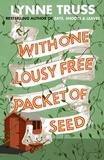 Lynne Truss - With One Lousy Free Packet of Seed.