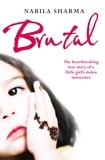Nabila Sharma - Brutal - The Heartbreaking True Story of a Little Girl’s Stolen Innocence.