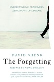 David Shenk - The Forgetting - Understanding Alzheimer’s: A Biography of a Disease.
