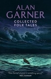 Alan Garner - Collected Folk Tales.