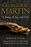 George R. R. Martin - Le trône de fer (A game of Thrones)  : The story continues - A song of Ice and Fire (Volumes 1 to 4).