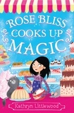 Kathryn Littlewood - Rose Bliss Cooks up Magic.