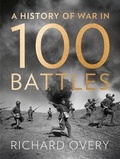 Richard Overy - A History of War in 100 Battles.