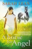 Sarah Lean - A Horse for Angel.