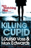 Mark Edwards et Louise Voss - Killing Cupid.