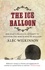 Alec Wilkinson - The Ice Balloon.