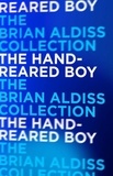 Brian Aldiss - The Hand-Reared Boy.