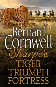 Bernard Cornwell - Sharpe 3-Book Collection 1 - Sharpe’s Tiger, Sharpe’s Triumph, Sharpe’s Fortress.