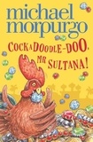 Michael Morpurgo et Shoo Rayner - Cockadoodle-Doo, Mr Sultana!.
