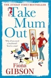 Fiona Gibson - Take Mum Out.