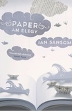 Ian Sansom - Paper: An Elegy.