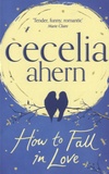 Cecelia Ahern - How to Fall in Love.