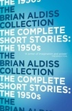 Brian Aldiss - The Complete Short Stories: The 1950s.