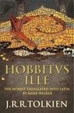 J. R. R. Tolkien et Mark Walker - Hobbitus Ille - The Latin Hobbit.