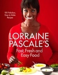 Lorraine Pascale - Lorraine Pascale’s Fast, Fresh and Easy Food.
