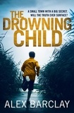 Alex Barclay - The Drowning Child.