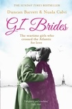 Duncan Barrett et  Calvi - GI Brides - The wartime girls who crossed the Atlantic for love.