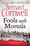 Bernard Cornwell - Fools and Mortals.