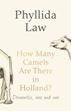 Phyllida Law - How Many Camels Are There in Holland? - Dementia, Ma and Me.