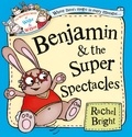 Rachel Bright et Jot Davies - Benjamin and the Super Spectacles.