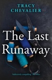 Tracy Chevalier - The Last Runaway.