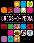 Rachel Federman - Grossopedia - A Startling Collection of Repulsive Trivia You Won’t Want to Know!.