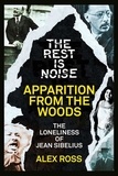 Alex Ross - The Rest Is Noise Series: Apparition from the Woods - The Loneliness of Jean Sibelius.