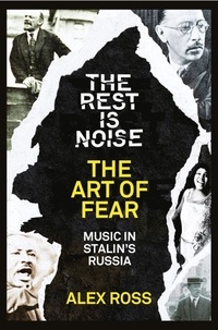 Alex Ross - The Rest Is Noise Series: The Art of Fear - Music in Stalin’s Russia.