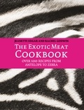 Jeanette Edgar et  Godwin - The Exotic Meat Cookbook - From Antelope to Zebra.