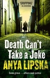 Anya Lipska - Death Can’t Take a Joke.