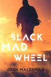 Josh Malerman - Black Mad Wheel.