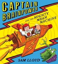 Sam Lloyd - Captain Brainpower and the Mighty Mean Machine.