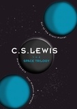 C. S. Lewis - The Space Trilogy - Out of the Silent Planet, Perelandra, and That Hideous Strength.