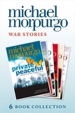 Michael Morpurgo - Morpurgo War Stories (six novels): Private Peaceful; Little Manfred; The Amazing Story of Adolphus Tips; Toro! Toro!; Shadow; An Elephant in the Garden.