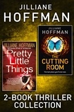 Jilliane Hoffman - Pretty Little Things, The Cutting Room - 2-Book Thriller Collection.
