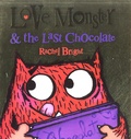 Rachel Bright - Love Monster and the Last Chocolate.